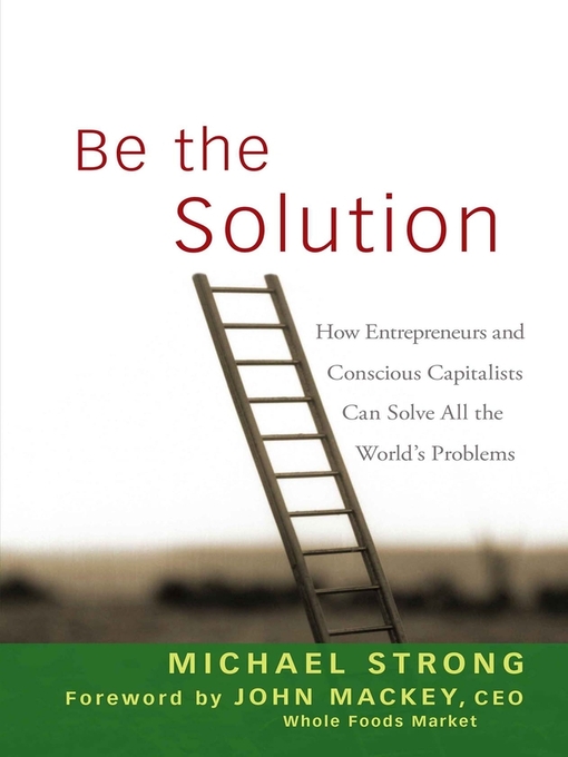 Title details for Be the Solution by Michael Strong - Available
